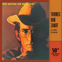 Fat Possum Records Announce 50th Anniversary Reissues of Townes Van Zandt's OUR MOTHER THE MOUNTAIN AND TOWNES VAN ZANDT
