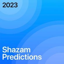Shazam Shares 2023 Predictions & Spotlights 10 Artists To Watch
