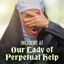 INCIDENT AT OUR LADY OF PERPETUAL HELP to be Presented at Penguin Rep Theatre This Mo
