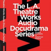 Bloomsbury Publishing/Methuen Drama Releases L.A. Theatre Works Docudrama Series