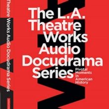 Bloomsbury Publishing/Methuen Drama Releases L.A. Theatre Works Docudrama Series