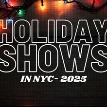 Holiday Shows In NYC: A Complete 2025 Guide