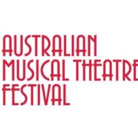 BWW Feature: THE AUSTRALIAN MUSICAL THEATRE FESTIVAL