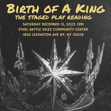 BIRTH OF A KING Staged Play Reading at East Harlem's Ethel Battle Velez Community…
