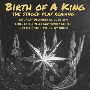 BIRTH OF A KING Staged Play Reading at East Harlem's Ethel Battle Velez Community Center