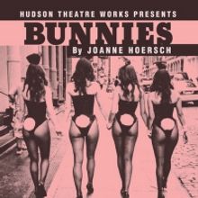 Hudson Theatre Works Presents BUNNIES By Joanne Hoersch