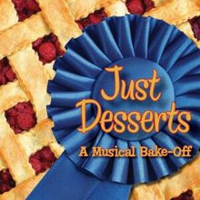 JUST DESSERTS: A MUSICAL BAKE-OFF Available for Worldwide Licensing