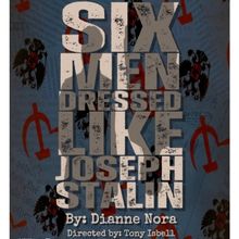 SIX MEN DRESSED LIKE JOSEPH STALIN to Have World Premiere at TheatreWorks@TheSquare
