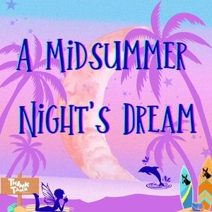 ThinkTank Theatre Opens 2025–26 Season with A MIDSUMMER NIGHT’S DREAM