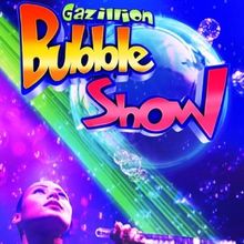 GAZILLION BUBBLE SHOW to Return to FIM Whiting Auditorium with Free Family Activities