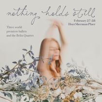 Review: NOTHING HOLDS STILL at Ballet Des Moines