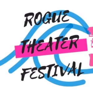 Rogue Theater Festival Unveils Seventh Annual Festival Lineup
