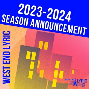 West End Lyric Unveils Their Inaugural Season Of Music And Opera