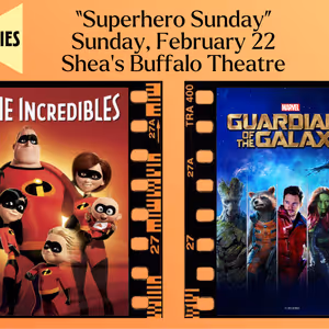 Shea’s Performing Arts Center Will Host “Superhero Sunday” With Free Screenings of THE INCREDIBLES and GUARDIANS OF THE GALAXY