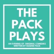 Eugene Pack to Bring PACK PLAYS to the Groundlings This Month