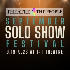 Theatre 4the People to Present Solo Show Festival and One-Act Premiere at IRT Theater