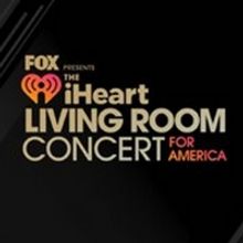 IHEART LIVING ROOM CONCERT FOR AMERICA Raises Over $10 Million