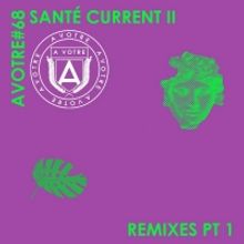 Sante Releases 'Current II (Remixes Pt.1)'