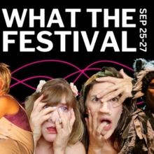 WHAT THE FESTIVAL Unveils Drag, Clown And Puppetry Programming