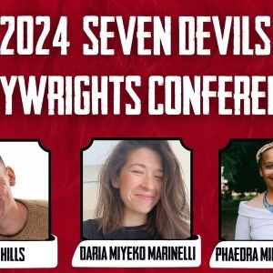 SEVEN DEVILS PLAYWRIGHTS CONFERENCE 2024 Announces Playwrights and Lineup for 24th…