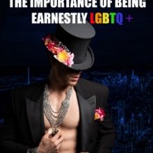 THE IMPORTANCE OF BEING EARNESTLY LGBTQ+ Begins Performances July 6