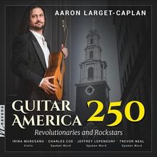 Aaron Large-Caplan's GUITAR AMERICA 250: REVOLUTIONARIES AND ROCKSTARS Out Now