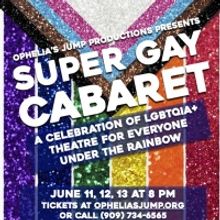 SUPER GAY CABARET Opens June 11 at Ophelia's Jump