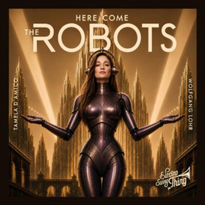 Tamela D'Amico, Wolfgang Lohr to Release HERE COME THE ROBOTS