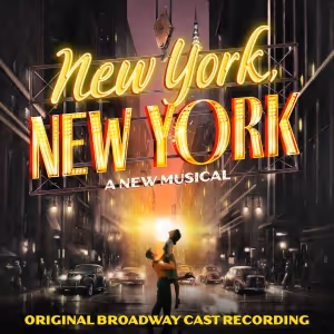 NEW YORK, NEW YORK Original Broadway Cast Recording to be Released on 2-Disc CD
