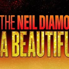 THE NEIL DIAMOND MUSICAL: A BEAUTIFUL NOISE is Now Playing at the Cadillac Palace The