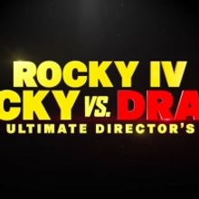 ROCKY V. DRAGO: THE ULTIMATE DIRECTOR'S CUT Coming to Theaters; Watch the Trailer