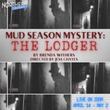 Northern Stage Presents MUD SEASON MYSTERY: THE LODGER
