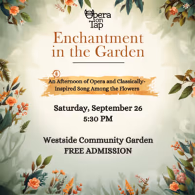 OPERA ON TAP to Present Free Performance at Westside Community Garden