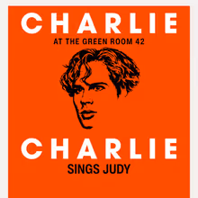The Green Room 42 to Present CHARLIE SINGS JUDY In April