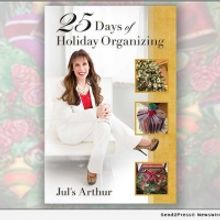 Jul's Arthur Releases New Book 25 DAYS OF HOLIDAY ORGANIZING