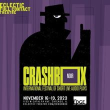 Eclectic Full Contact Theatre Presents First Annual Crashbox Festival of Short Live A