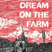 Farm Arts Collective Presents DREAM ON THE FARM Outdoor Performance