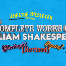 Theatre Wesleyan to Stage COMPLETE WORKS... SHAKESPEARE This February