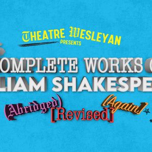 Theatre Wesleyan to Stage COMPLETE WORKS... SHAKESPEARE This February