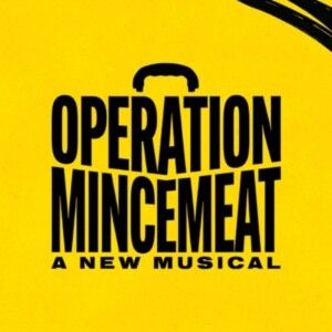 OPERATION MINCEMEAT: A NEW MUSICAL Tickets on Sale for Columbus