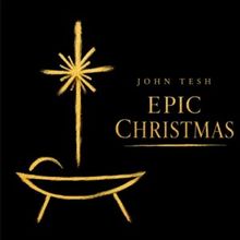 John Tesh to Release EPIC CHRISTMAS Holiday Recording