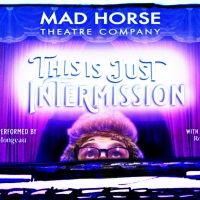 Mad Horse Theatre Presents THIS IS JUST INTERMISSION With Jared Mongeau