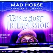 Mad Horse Theatre Presents THIS IS JUST INTERMISSION With Jared Mongeau