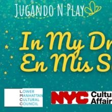 Jugando N Play Presents IN MY DREAMS/EN MIS SUEÑOS