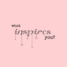 Student Blog: What Inspires You?