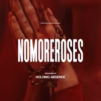 Holding Absence Release Music Video for 'nomoreroses'