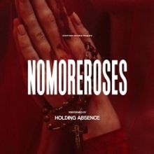 Holding Absence Release Music Video for 'nomoreroses'