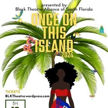 ONCE ON THIS ISLAND Comes To AARLCC Fort Lauderdale