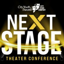 City Youth Theater & City Stage Company Announces NEXT STAGE: ARTS & EDUCATION CONFER