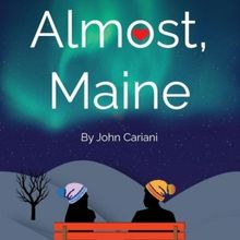 Take A Trip To ALMOST, MAINE At The Blue Moon Theatre